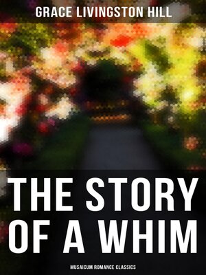 cover image of The Story of a Whim (Musaicum Romance Classics)
